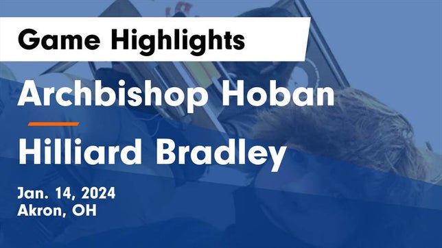Watch this highlight video of the Archbishop Hoban (Akron, OH) basketball team in its game Archbishop Hoban  vs Hilliard Bradley  Game Highlights - Jan. 14, 2024 on Jan 14, 2024