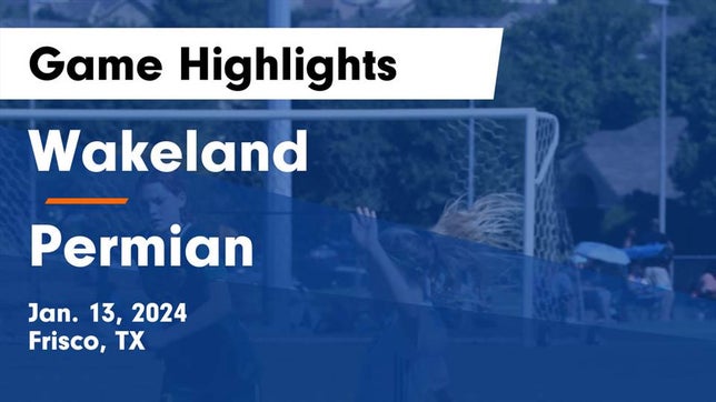 Watch this highlight video of the Wakeland (Frisco, TX) girls soccer team in its game Wakeland  vs Permian  Game Highlights - Jan. 13, 2024 on Jan 13, 2024