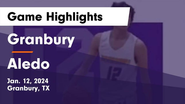 Watch this highlight video of the Granbury (TX) basketball team in its game Granbury  vs Aledo  Game Highlights - Jan. 12, 2024 on Jan 12, 2024