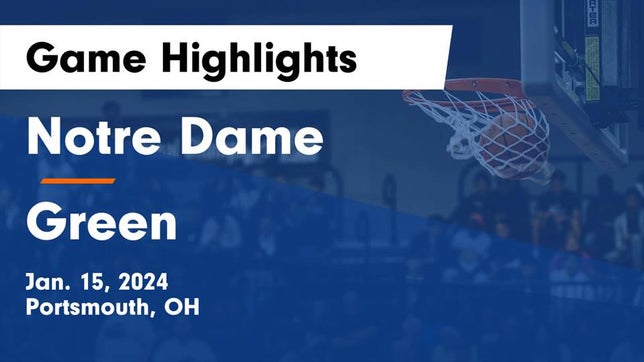 Watch this highlight video of the Notre Dame (Portsmouth, OH) girls basketball team in its game Notre Dame  vs Green  Game Highlights - Jan. 15, 2024 on Jan 15, 2024