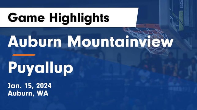 Watch this highlight video of the Auburn Mountainview (Auburn, WA) basketball team in its game Auburn Mountainview  vs Puyallup  Game Highlights - Jan. 15, 2024 on Jan 15, 2024