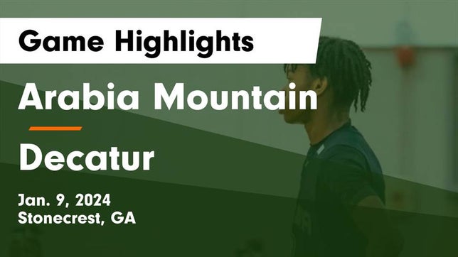 Watch this highlight video of the Arabia Mountain (Lithonia, GA) basketball team in its game Arabia Mountain  vs Decatur  Game Highlights - Jan. 9, 2024 on Jan 9, 2024