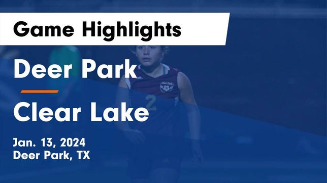 Watch this highlight video of the Deer Park (TX) girls soccer team in its game Deer Park  vs Clear Lake  Game Highlights - Jan. 13, 2024 on Jan 13, 2024