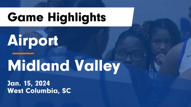 Watch this highlight video of the Airport (West Columbia, SC) girls basketball team in its game Airport  vs Midland Valley  Game Highlights - Jan. 15, 2024 on Jan 15, 2024