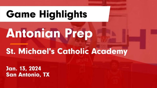 Watch this highlight video of the Antonian Prep (San Antonio, TX) basketball team in its game Antonian Prep  vs St. Michael's Catholic Academy Game Highlights - Jan. 13, 2024 on Jan 13, 2024
