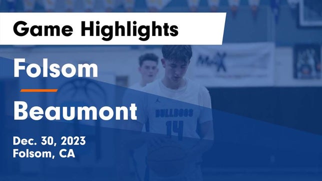 Watch this highlight video of the Folsom (CA) basketball team in its game Folsom  vs Beaumont  Game Highlights - Dec. 30, 2023 on Dec 30, 2023