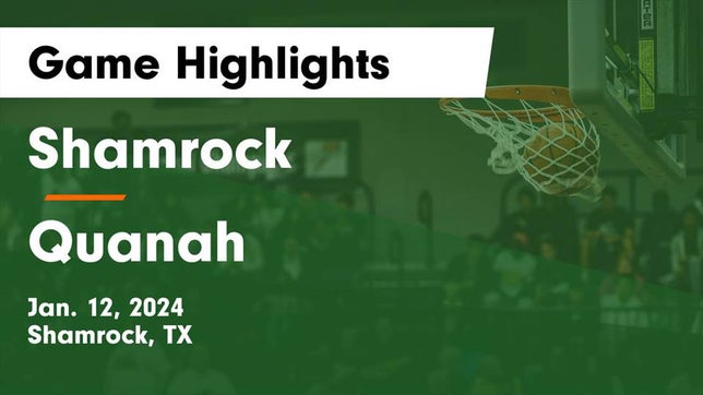 Watch this highlight video of the Shamrock (TX) basketball team in its game Shamrock  vs Quanah  Game Highlights - Jan. 12, 2024 on Jan 12, 2024