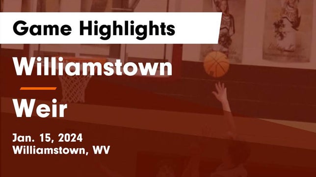 Watch this highlight video of the Williamstown (WV) basketball team in its game Williamstown  vs Weir  Game Highlights - Jan. 15, 2024 on Jan 15, 2024