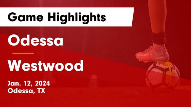 Watch this highlight video of the Odessa (TX) soccer team in its game Odessa  vs Westwood  Game Highlights - Jan. 12, 2024 on Jan 12, 2024