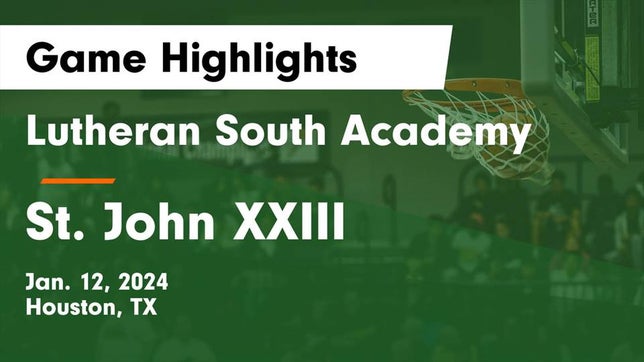 Watch this highlight video of the Lutheran South Academy (Houston, TX) girls basketball team in its game Lutheran South Academy vs St. John XXIII  Game Highlights - Jan. 12, 2024 on Jan 12, 2024