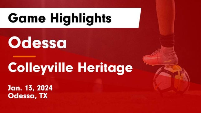 Watch this highlight video of the Odessa (TX) soccer team in its game Odessa  vs Colleyville Heritage  Game Highlights - Jan. 13, 2024 on Jan 13, 2024