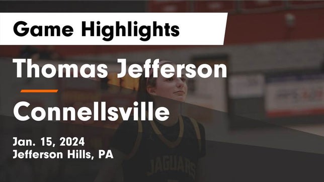 Watch this highlight video of the Thomas Jefferson (Jefferson Hills, PA) girls basketball team in its game Thomas Jefferson  vs Connellsville  Game Highlights - Jan. 15, 2024 on Jan 15, 2024