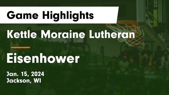 Watch this highlight video of the Kettle Moraine Lutheran (Jackson, WI) basketball team in its game Kettle Moraine Lutheran  vs Eisenhower  Game Highlights - Jan. 15, 2024 on Jan 15, 2024