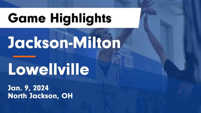 Watch this highlight video of the Jackson-Milton (North Jackson, OH) basketball team in its game Jackson-Milton  vs Lowellville  Game Highlights - Jan. 9, 2024 on Jan 9, 2024