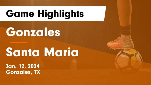 Watch this highlight video of the Gonzales (TX) soccer team in its game Gonzales  vs Santa Maria  Game Highlights - Jan. 12, 2024 on Jan 12, 2024