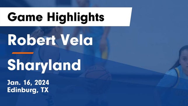 Watch this highlight video of the Vela (Edinburg, TX) girls basketball team in its game Robert Vela  vs Sharyland  Game Highlights - Jan. 16, 2024 on Jan 16, 2024