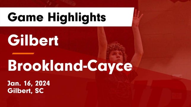 Watch this highlight video of the Gilbert (SC) basketball team in its game Gilbert  vs Brookland-Cayce  Game Highlights - Jan. 16, 2024 on Jan 16, 2024