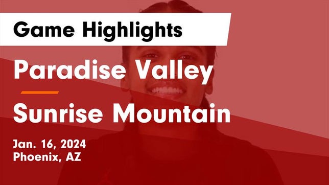 Watch this highlight video of the Paradise Valley (Phoenix, AZ) girls basketball team in its game Paradise Valley  vs Sunrise Mountain  Game Highlights - Jan. 16, 2024 on Jan 16, 2024