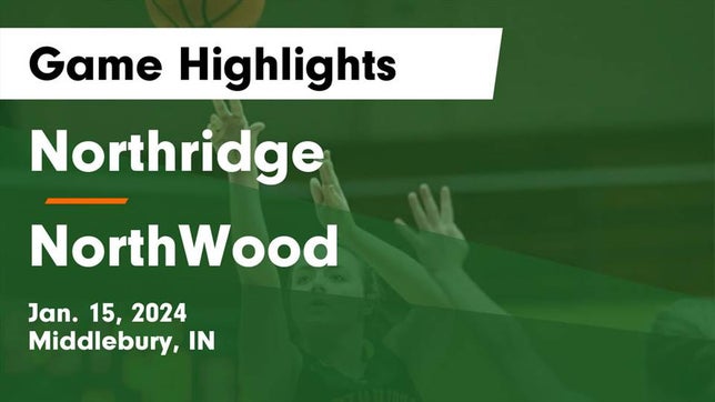 Watch this highlight video of the Northridge (Middlebury, IN) girls basketball team in its game Northridge  vs NorthWood  Game Highlights - Jan. 15, 2024 on Jan 15, 2024