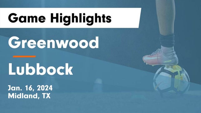 Watch this highlight video of the Greenwood (Midland, TX) soccer team in its game Greenwood   vs Lubbock  Game Highlights - Jan. 16, 2024 on Jan 16, 2024