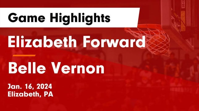 Watch this highlight video of the Elizabeth Forward (Elizabeth, PA) basketball team in its game Elizabeth Forward  vs Belle Vernon  Game Highlights - Jan. 16, 2024 on Jan 16, 2024