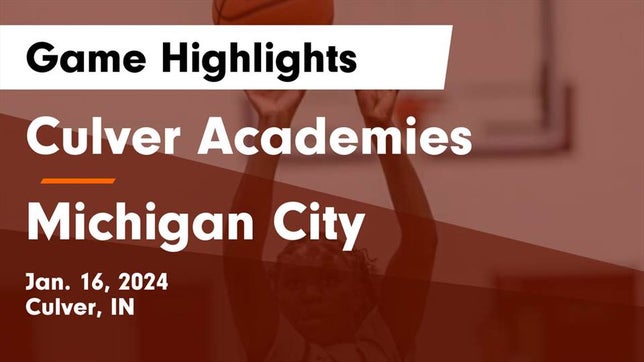 Watch this highlight video of the Culver Academies (Culver, IN) girls basketball team in its game Culver Academies vs Michigan City  Game Highlights - Jan. 16, 2024 on Jan 16, 2024