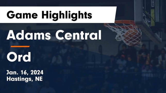 Watch this highlight video of the Adams Central (Hastings, NE) basketball team in its game Adams Central  vs Ord  Game Highlights - Jan. 16, 2024 on Jan 16, 2024