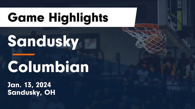 Watch this highlight video of the Sandusky (OH) basketball team in its game Sandusky  vs Columbian  Game Highlights - Jan. 13, 2024 on Jan 13, 2024