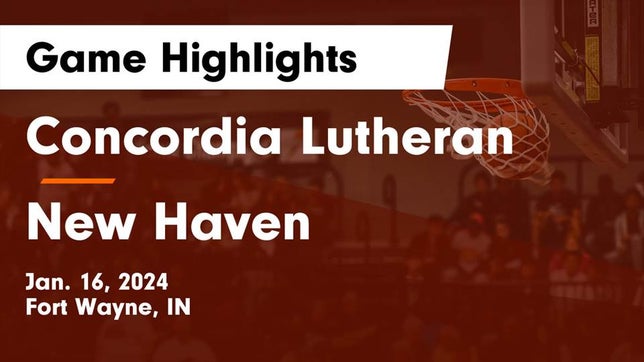 Watch this highlight video of the Fort Wayne Concordia Lutheran (Fort Wayne, IN) basketball team in its game Concordia Lutheran  vs New Haven  Game Highlights - Jan. 16, 2024 on Jan 16, 2024