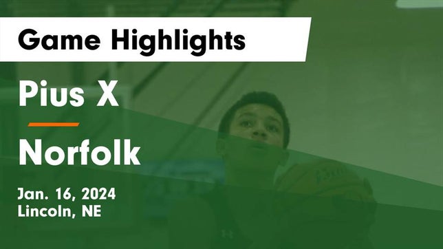 Watch this highlight video of the Pius X (Lincoln, NE) basketball team in its game Pius X  vs Norfolk  Game Highlights - Jan. 16, 2024 on Jan 16, 2024