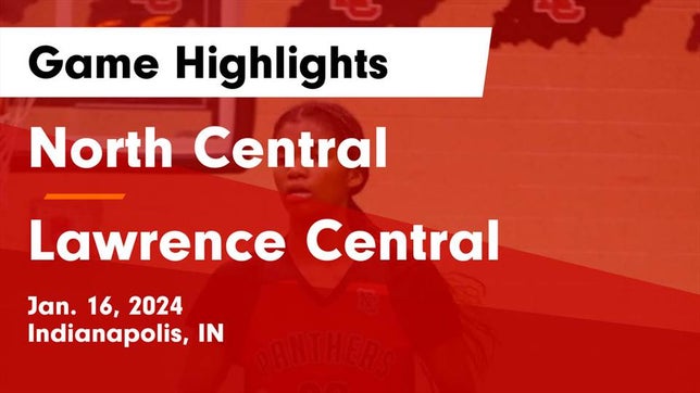 Watch this highlight video of the North Central (Indianapolis, IN) girls basketball team in its game North Central  vs Lawrence Central  Game Highlights - Jan. 16, 2024 on Jan 16, 2024