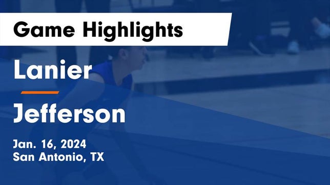 Watch this highlight video of the Lanier (San Antonio, TX) basketball team in its game Lanier  vs Jefferson  Game Highlights - Jan. 16, 2024 on Jan 16, 2024