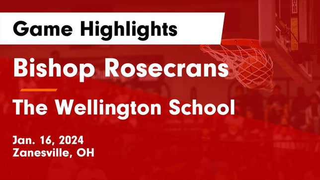 Watch this highlight video of the Bishop Rosecrans (Zanesville, OH) girls basketball team in its game Bishop Rosecrans  vs The Wellington School Game Highlights - Jan. 16, 2024 on Jan 16, 2024