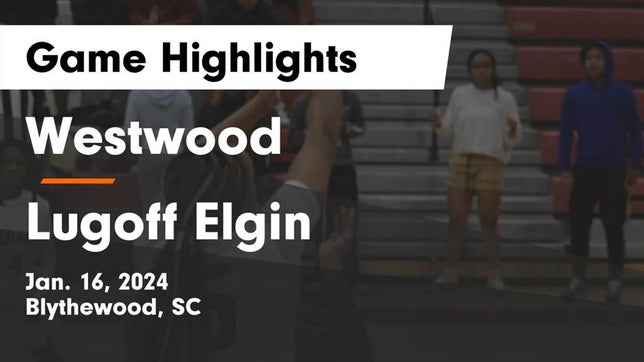 Watch this highlight video of the Westwood (Blythewood, SC) girls basketball team in its game Westwood  vs Lugoff Elgin  Game Highlights - Jan. 16, 2024 on Jan 16, 2024
