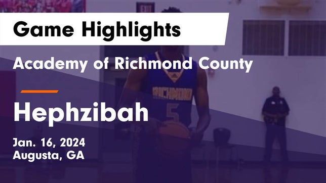 Watch this highlight video of the Academy of Richmond County (Augusta, GA) basketball team in its game Academy of Richmond County  vs Hephzibah  Game Highlights - Jan. 16, 2024 on Jan 16, 2024