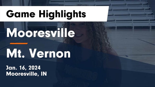 Watch this highlight video of the Mooresville (IN) girls basketball team in its game Mooresville  vs Mt. Vernon  Game Highlights - Jan. 16, 2024 on Jan 16, 2024