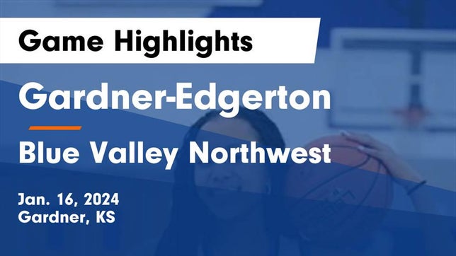 Watch this highlight video of the Gardner-Edgerton (Gardner, KS) girls basketball team in its game Gardner-Edgerton  vs Blue Valley Northwest  Game Highlights - Jan. 16, 2024 on Jan 16, 2024