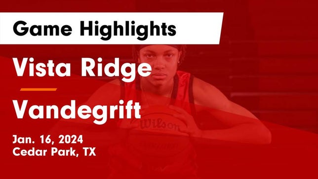 Watch this highlight video of the Vista Ridge (Cedar Park, TX) girls basketball team in its game Vista Ridge  vs Vandegrift  Game Highlights - Jan. 16, 2024 on Jan 16, 2024