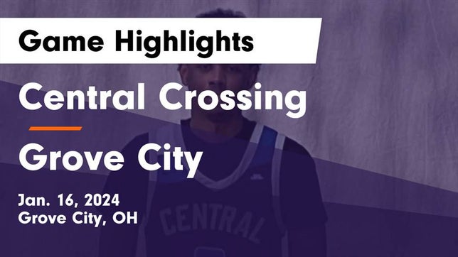 Watch this highlight video of the Central Crossing (Grove City, OH) basketball team in its game Central Crossing  vs Grove City  Game Highlights - Jan. 16, 2024 on Jan 16, 2024