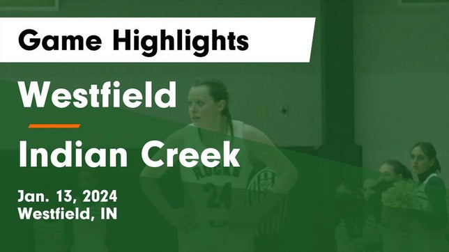 Watch this highlight video of the Westfield (IN) girls basketball team in its game Westfield  vs Indian Creek  Game Highlights - Jan. 13, 2024 on Jan 13, 2024
