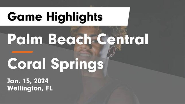Watch this highlight video of the Palm Beach Central (Wellington, FL) basketball team in its game Palm Beach Central  vs Coral Springs  Game Highlights - Jan. 15, 2024 on Jan 15, 2024