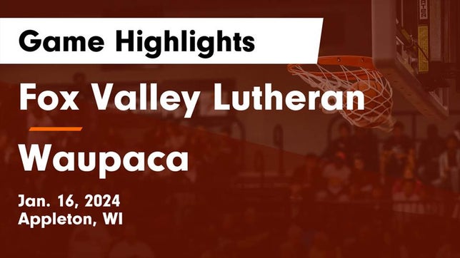 Watch this highlight video of the Fox Valley Lutheran (Appleton, WI) basketball team in its game Fox Valley Lutheran  vs Waupaca  Game Highlights - Jan. 16, 2024 on Jan 16, 2024
