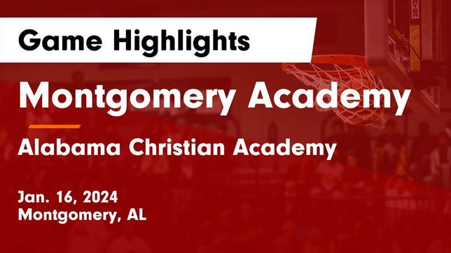 Watch this highlight video of the Montgomery Academy (Montgomery, AL) basketball team in its game Montgomery Academy  vs Alabama Christian Academy  Game Highlights - Jan. 16, 2024 on Jan 16, 2024