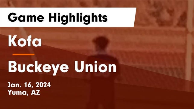 Watch this highlight video of the Kofa (Yuma, AZ) soccer team in its game Kofa  vs Buckeye Union  Game Highlights - Jan. 16, 2024 on Jan 16, 2024