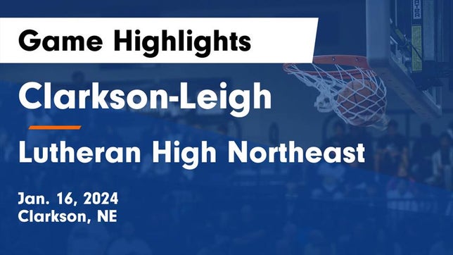 Watch this highlight video of the Clarkson/Leigh (Clarkson, NE) girls basketball team in its game Clarkson-Leigh  vs Lutheran High Northeast Game Highlights - Jan. 16, 2024 on Jan 16, 2024