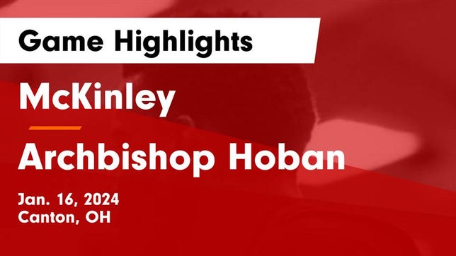 Watch this highlight video of the McKinley (Canton, OH) basketball team in its game McKinley  vs Archbishop Hoban  Game Highlights - Jan. 16, 2024 on Jan 16, 2024