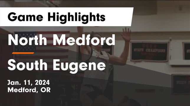 Watch this highlight video of the North Medford (Medford, OR) basketball team in its game North Medford  vs South Eugene  Game Highlights - Jan. 11, 2024 on Jan 11, 2024