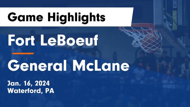 Watch this highlight video of the Fort LeBoeuf (Waterford, PA) basketball team in its game Fort LeBoeuf  vs General McLane  Game Highlights - Jan. 16, 2024 on Jan 16, 2024