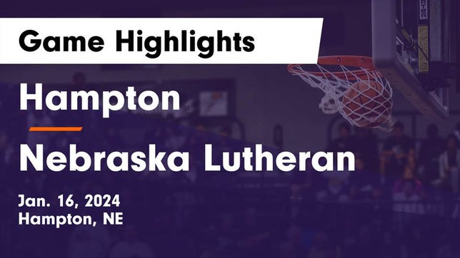 Watch this highlight video of the Hampton (NE) basketball team in its game Hampton  vs Nebraska Lutheran  Game Highlights - Jan. 16, 2024 on Jan 16, 2024
