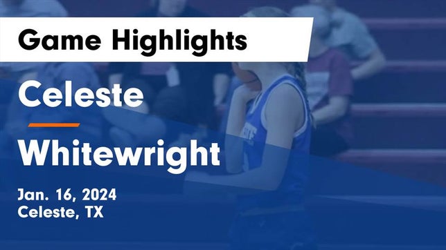 Watch this highlight video of the Celeste (TX) girls basketball team in its game Celeste  vs Whitewright  Game Highlights - Jan. 16, 2024 on Jan 16, 2024